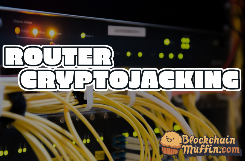 Routers around the world may be infected with cryptojacking malware